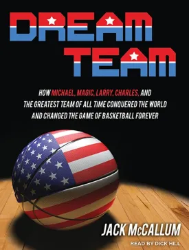 Dream Team: How Michael, Magic, Larry, Charles, and the Greatest Team of All Time Conquered the World and Changed the Game of Basketball Forever Audio CD  Unabridged, August 13, 2012